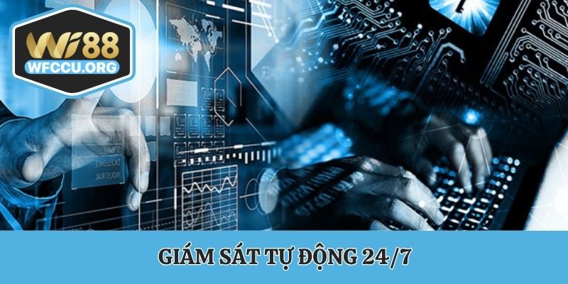 Giám sát tự động 24/7 đảm bảo an toàn