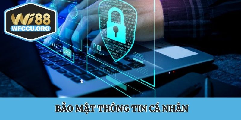 Bảo mật thông tin cá nhân là ưu tiên hàng đầu tại WI88