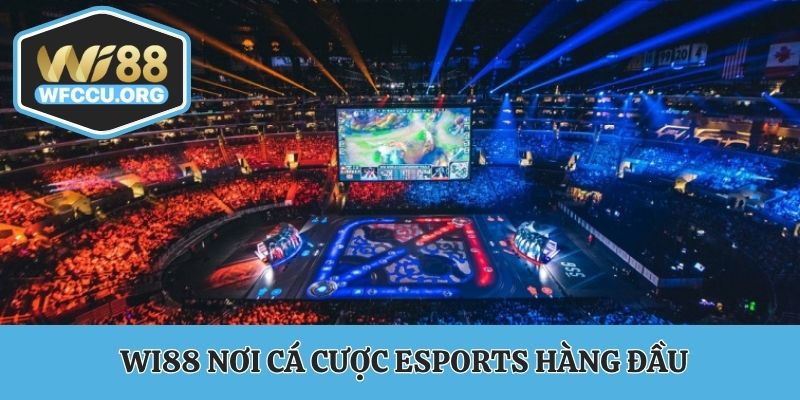 WI88 nơi cá cược esport hàng đầu
