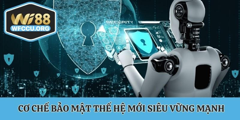 Cơ chế bảo mật thế hệ mới siêu vững mạnh