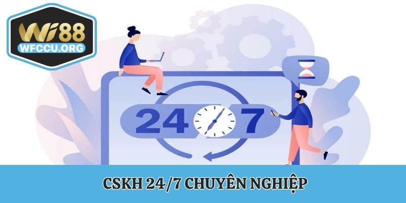 CSKH 24/7 chuyên nghiệp