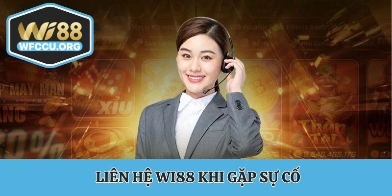 Liên hệ WI88 khi gặp sự cố