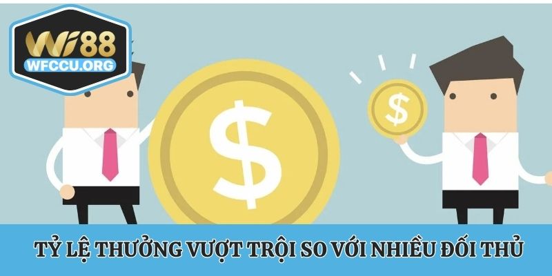Mức thưởng cao vọt so với nhiều đối thủ