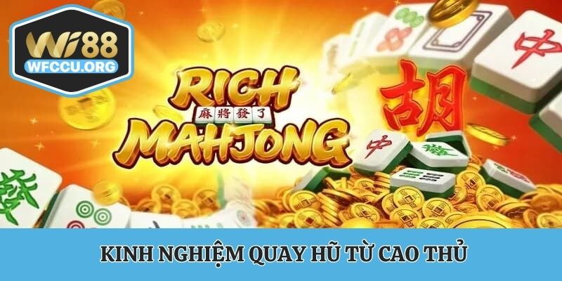 Kinh nghiệm quay hũ từ cao thủ