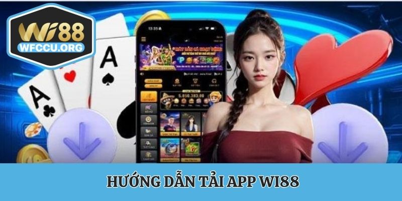 Hướng dẫn tải app WI88 chi tiết