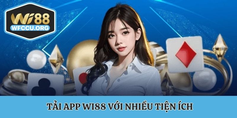 Tải app WI88 với nhiều tiện ích hấp dẫn