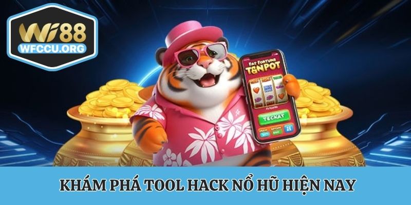 Khám phá các loại tool hack nổ hũ hiện nay