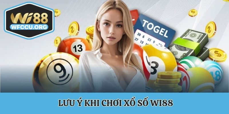 Lưu ý khi chơi xổ số WI88
